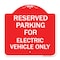 Signmission Parking Reserved for Electric Vehicle Only, Red & White Aluminum Sign, 18" x 18", RW-1818-23391 A-DES-RW-1818-23391 - alternate 1
